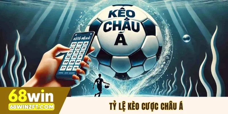 Tỷ lệ kèo cược Châu Á