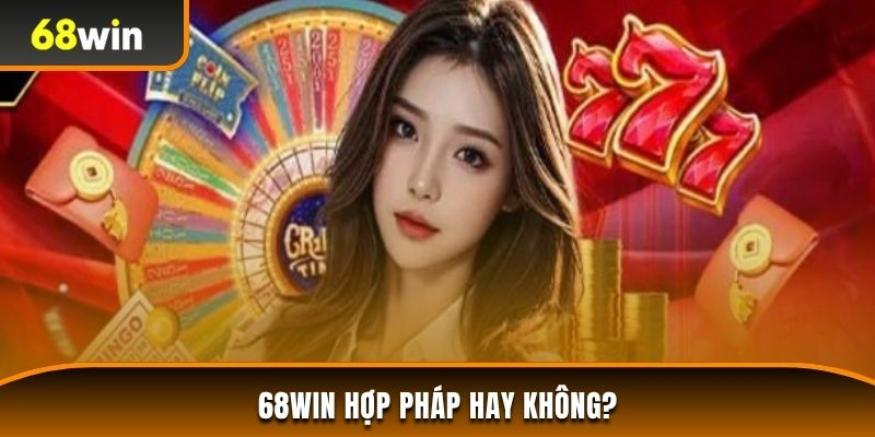 68WIN hợp pháp tại Việt Nam