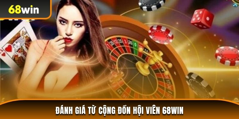 Đánh giá từ hội viên 68WIN
